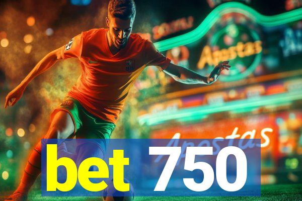 bet 750